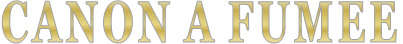 CANON A FUMEE